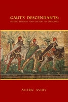 Gaut's Descendants: Gothic Religion and Culture in Germania 1329929853 Book Cover