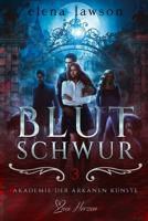 Blutschwur: Ein paranormaler Reverse-Harem-Roman (Akademie der Arkanen Künste) (German Edition) B0HBWBHC1G Book Cover