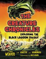 The Creature Chronicles: Exploring the Black Lagoon Trilogy 1476673861 Book Cover