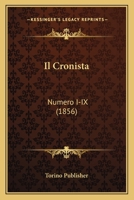 Il Cronista: Numero I-IX (1856) 116848958X Book Cover