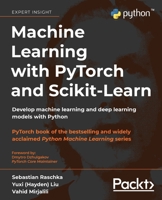 Machine Learning with PyTorch and Scikit-Learn: Develop machine learning and deep learning models with Python 1801819319 Book Cover