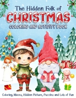 The Hidden Folk of Christmas: Coloring, Mazes, Hidden Picture, Puzzles and Lots of Fun B0CNS32F5T Book Cover