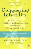 Conquering Infertility: Dr. Alice Domar's Mind/Body Guide to Enhancing Fertility and Coping with Infertility 0142002011 Book Cover