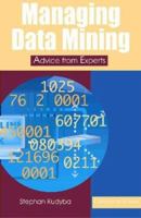 Managing Data Mining: Advice from Experts (IT Solutions series) 1591402433 Book Cover