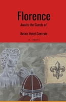 Florence Awaits the Guests of Relais Hotel Centrale B0F6NXSLLV Book Cover