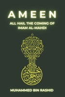 Ameen: All Hail the Coming of Imam Al-Mahdi B0BZF8V4VL Book Cover