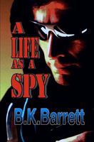 A Life As A Spy 1456337343 Book Cover