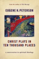 Christ Plays in Ten Thousand Places: A Conversation in Spiritual Theology 0802862977 Book Cover