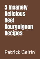 5 Insanely Delicious Beef Bourguignon Recipes B0C6422M95 Book Cover