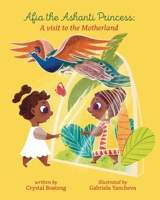 Afia the Ashanti Princess: A Visit to the Motherland B08NRZ8YLL Book Cover