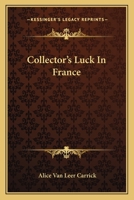 Collector's Luck In France 0548447489 Book Cover