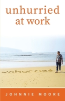 Unhurried at Work B08761N2D9 Book Cover