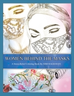 Women Behind the Masks: A Stress-Relief Coloring book by Simi Raghavan B08FNJK5NX Book Cover