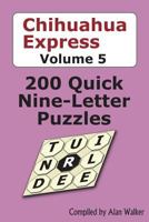 Chihuahua Express Volume 5: 200 Quick Nine-Letter Puzzles 1723277355 Book Cover