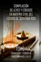 Compilacion de Leyes y codigos en materia civil del Estado de Quintana Roo: Tomo I 1499231040 Book Cover