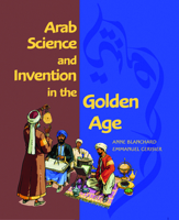 Arab Science and Invention in the Golden Age 1592700802 Book Cover