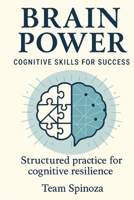 Brain Power: Cognitive Skills for Success: Structured practice for cognitive resilience B0FVYKL4NY Book Cover