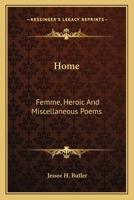 Home, Femme, Heroic, and Miscellaneous Poems 0548403937 Book Cover