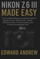 Nikon Z6III Made Easy B0F7HSCRR7 Book Cover