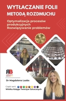 Wytlaczanie folii metoda rozdmuchu: Optymalizacja procesów produkcji i rozwiazywanie problemów (Polish Edition) 8397929827 Book Cover