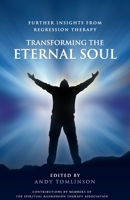 Transforming the Eternal Soul - Further Insights from Regression Therapy 095678870X Book Cover