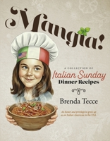 Mangia!: A Collection of Italian Sunday Dinner Recipes B0G41XZTVR Book Cover