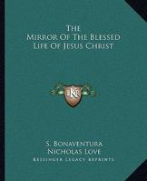 The Mirror of the Blessed Life of Jesus Christ (Exeter Medieval Texts and Studies) 1484817532 Book Cover