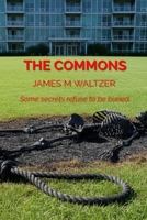 The Commons: Some secrets refuse to be buried B0G6S7J9C8 Book Cover