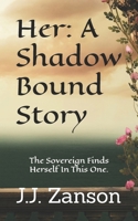 Her: A Shadow Bound Story: The Gatekeeper finds herself in this one B0GTRNQPCC Book Cover