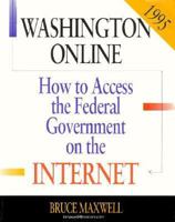 How to Access the Federal Government on the Internet 1995: Washington Online (How to Access Federal Government Information on the Internet: Washington Online) 1568023871 Book Cover