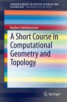 A Short Course in Computational Geometry and Topology 3319059564 Book Cover