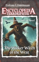 The Wicker Witch of the West (Encyclopedia Terrorificus) 0987831534 Book Cover