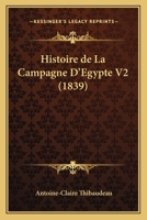 Histoire de La Campagne D'Egypte V2 (1839) 1167698770 Book Cover