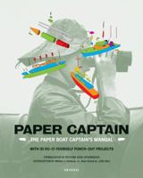 Paper Captain: The Paper Boat Captain's Manual 0789318091 Book Cover