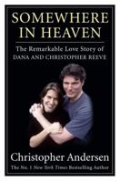 Somewhere in Heaven: The Remarkable Love Story of Dana and Christopher Reeve 1401323022 Book Cover