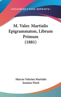 M. Valer. Martialis Epigrammaton, Librum Primum (1881) 1104187302 Book Cover