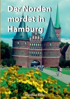 Der Norden mordet in Hamburg: Zahlen, Daten, Fakten über die  TV-Serie "Morden im Norden" 3753402893 Book Cover