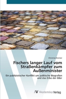 Fischers langer Lauf vom Straßenkämpfer zum Außenminister 3639385292 Book Cover