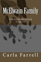 McElwain Family: From Ireland and Scotland To America 1502816628 Book Cover