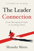 Leader Connection : From Managing People to Leading Them 1965653707 Book Cover