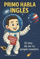 Primo Habla Inglés: El reto de ser tu propio maestro (Spanish Edition) B0GK24XWS6 Book Cover