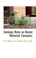 Seminary Notes on Recent Historical Literature; 3337205534 Book Cover