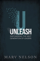 Unleash: Empowering the Next Generation of Leaders 1501844571 Book Cover