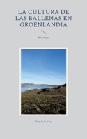 La cultura de las ballenas en Groenlandia: Mis viajes 8743044999 Book Cover