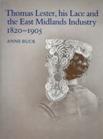 Thomas Lester: His Lace and the East Midlands Industry 090358509X Book Cover