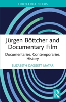 Jürgen Böttcher and Documentary Film: Documentaries, Contemporaries, History 1032701250 Book Cover