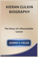 KIERAN CULKIN BIOGRAPHY: The Story of a Remarkable Career B0DST9PPKC Book Cover