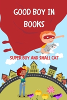 Good Boy In Books: Super Boy And Small Cat B0891P4B9D Book Cover