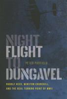 Night Flight to Dungavel: Rudolf Hess, Winston Churchill, and the Real Turning Point of WWII 1611685311 Book Cover