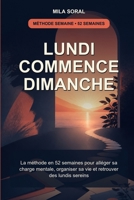 Lundi commence dimanche: La méthode en 52 semaines pour alléger sa charge mentale, organiser sa vie et retrouver des lundis sereins (French Edition) B0HGFX5LP5 Book Cover